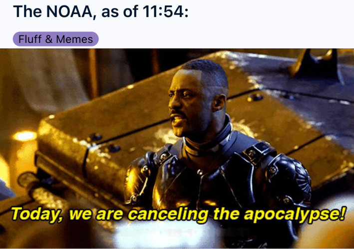 Reddit post that reads, "The NOAA, as of 11:54:" with an image from an apocalypse movie of a man giving a dramatic speech that says, "Today, we are canceling the apocalypse!"