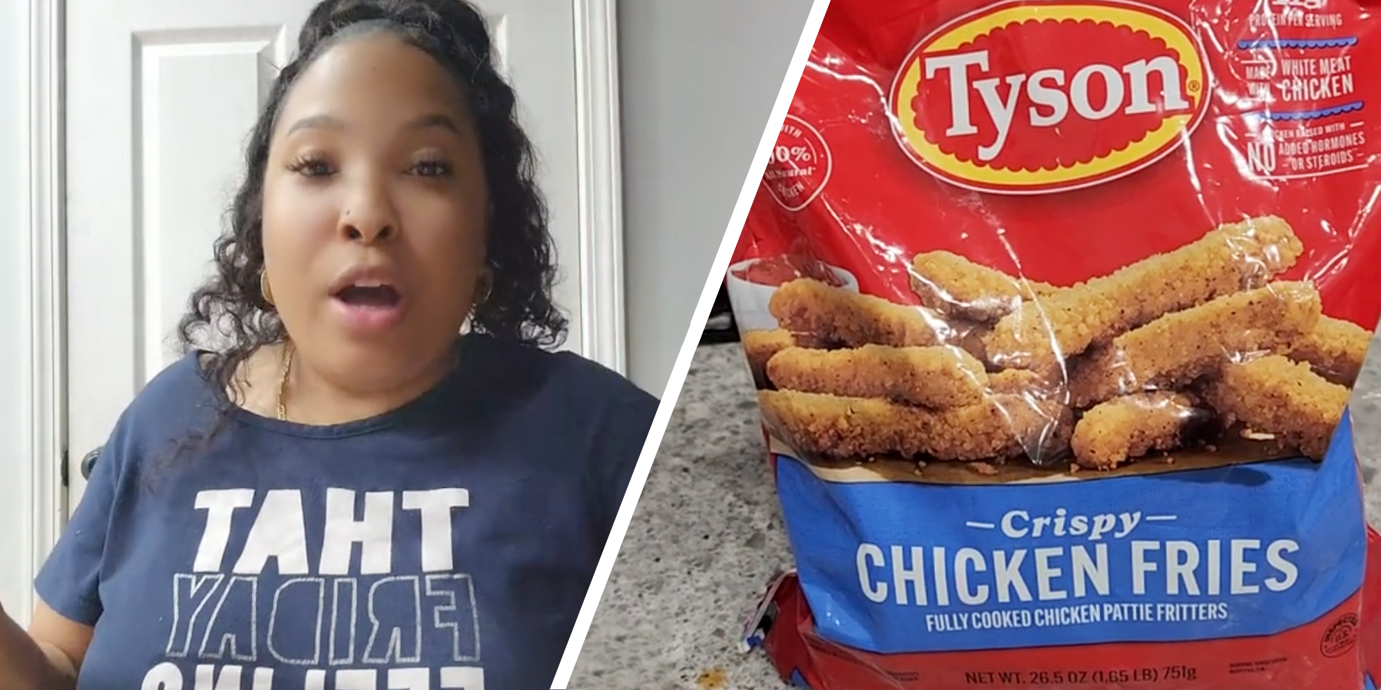 Woman talking(l), Bag of Tyson Chicken fries(r)