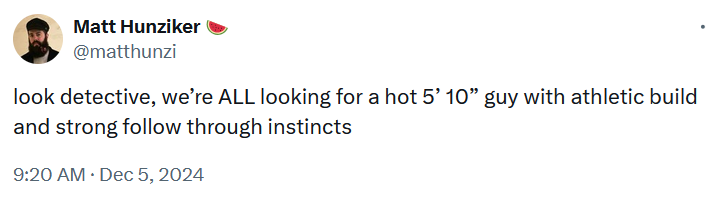 Tweet reading "look detective, we’re ALL looking for a hot 5’ 10” guy with athletic build and strong follow through instincts."