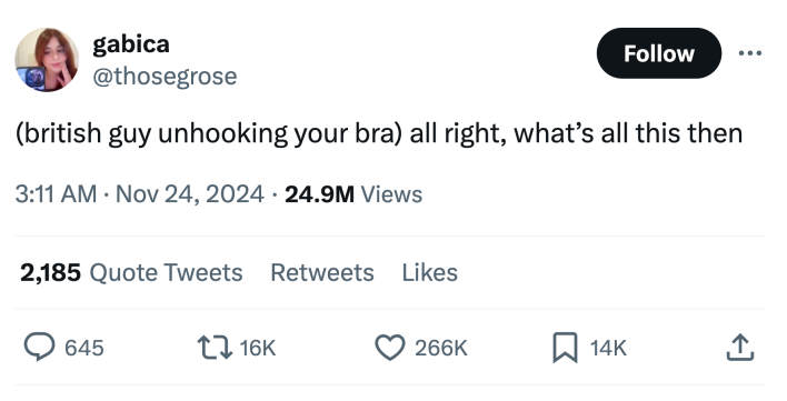 Tweet that reads, "(british guy unhooking your bra) all right, what’s all this then"