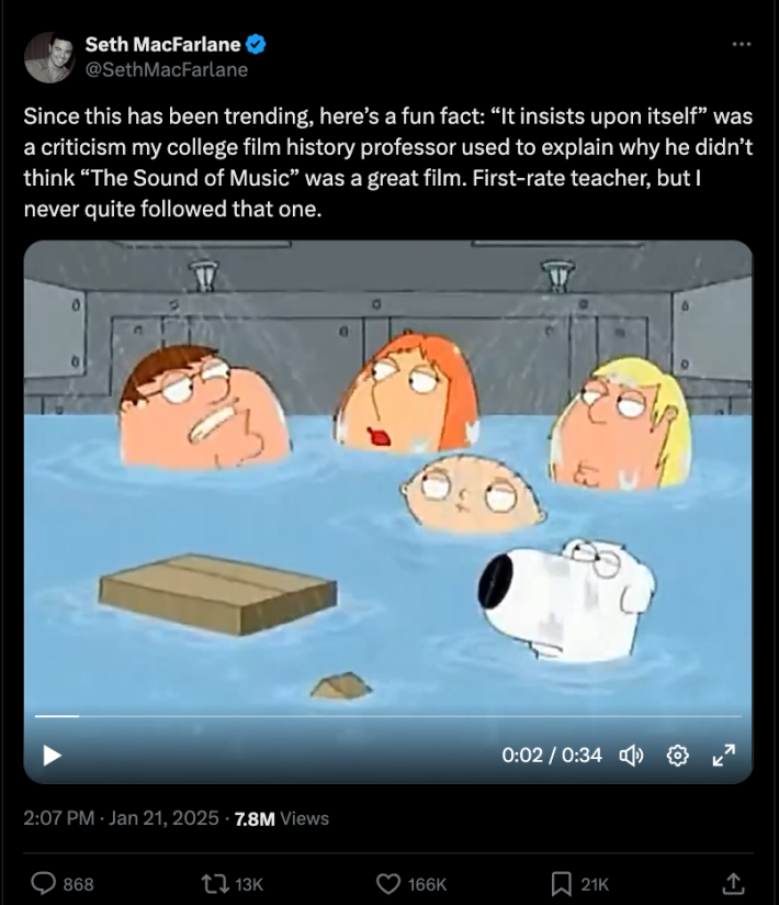 An X meme from Seth McFarlane of the family guy family drowning in some kind of ship. Father says he doesn't like The Godfather and the family is arguing with him. The caption reads "Since this has been trending, here’s a fun fact: “It insists upon itself” was a criticism my college film history professor used to explain why he didn’t think “The Sound of Music” was a great film. First-rate teacher, but I never quite followed that one."