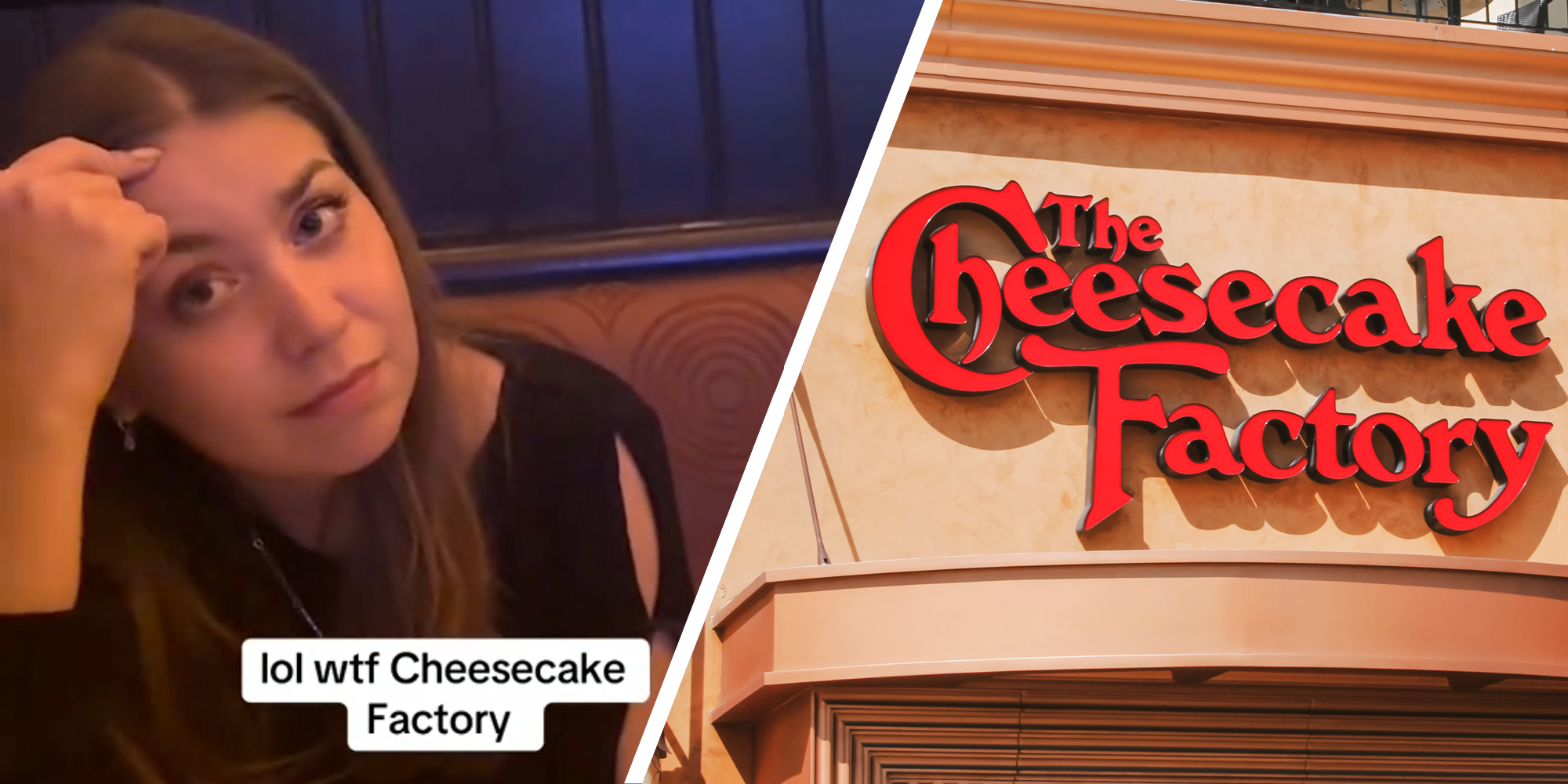 Woman looking unsure with text 'lol wtf cheesecake factory"(l), The Cheesecake Factory sign(r)