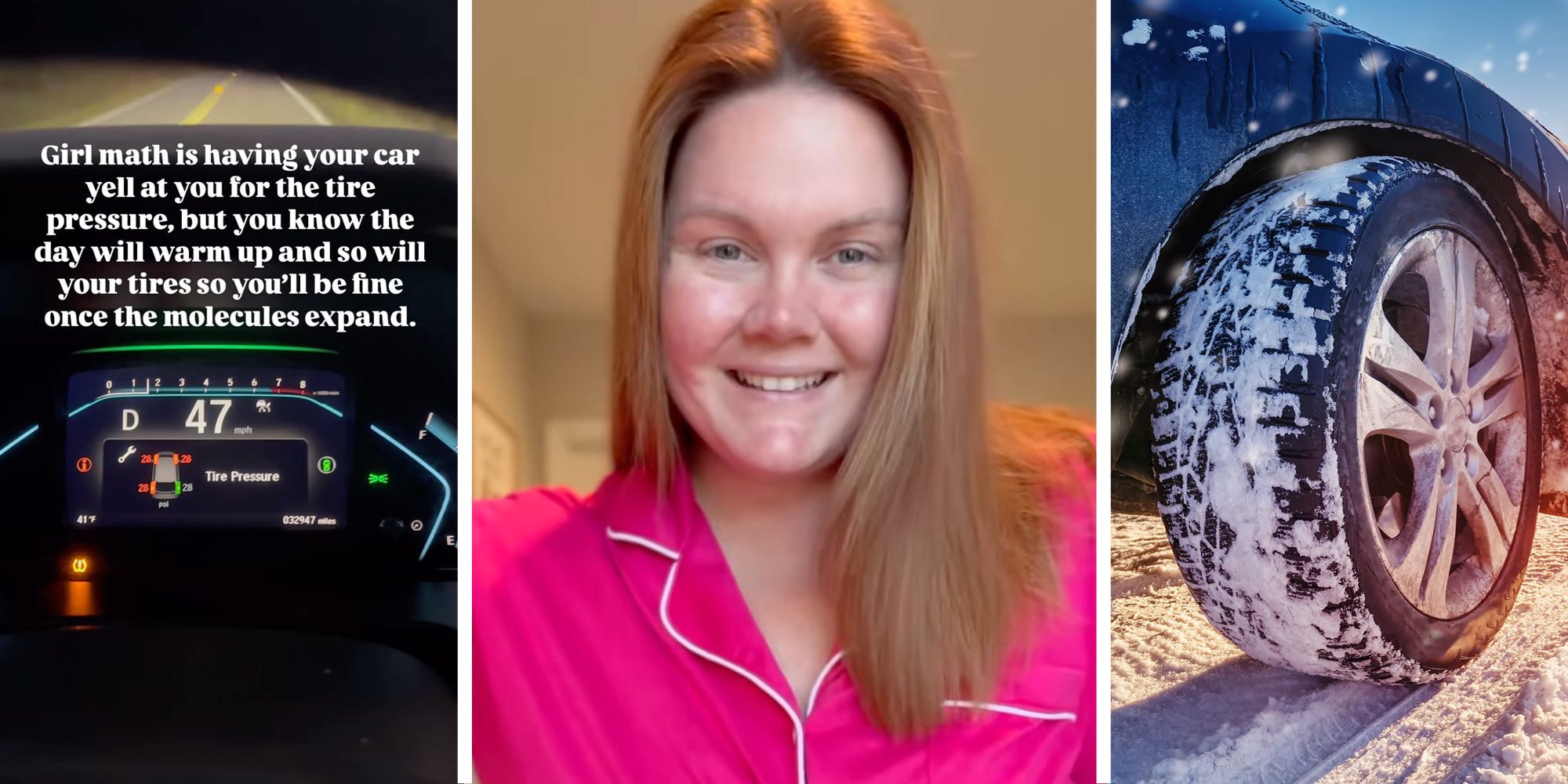 Car dashboard with text "girl math is having your car yell at your for the tire pressure, but you know the day will warm up and so will your tires so you'll be fine once the molecules expand."(l), Woman smiling(c), Tires in snow(r)