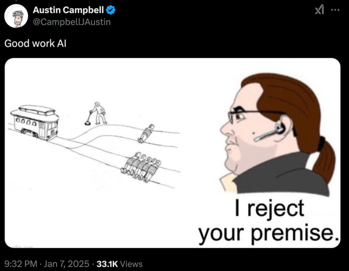 Screenshot of a tweet reading "Good work AI," by @CampbellJAustin, above a trolley problem meme alongside an anthropomorphized AI declaring, "I reject your premise."