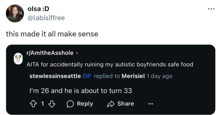 Tweet about the autistic boyfriend's safe food being "ruined." They write, "this made it all make sense" with a screenshot of u/stewlessinseatte saying, "I'm 26 and he is about to turn 33."