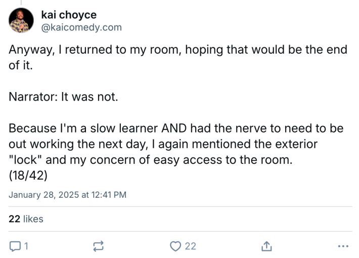 BlueSky post about a terrible Airbnb experience. Text reads, "Anyway, I returned to my room, hoping that would be the end of it. Narrator: It was not. Because I'm a slow learner AND had the nerve to need to be out working the next day, I again mentioned the exterior 'lock' and my concern of easy access to the room."