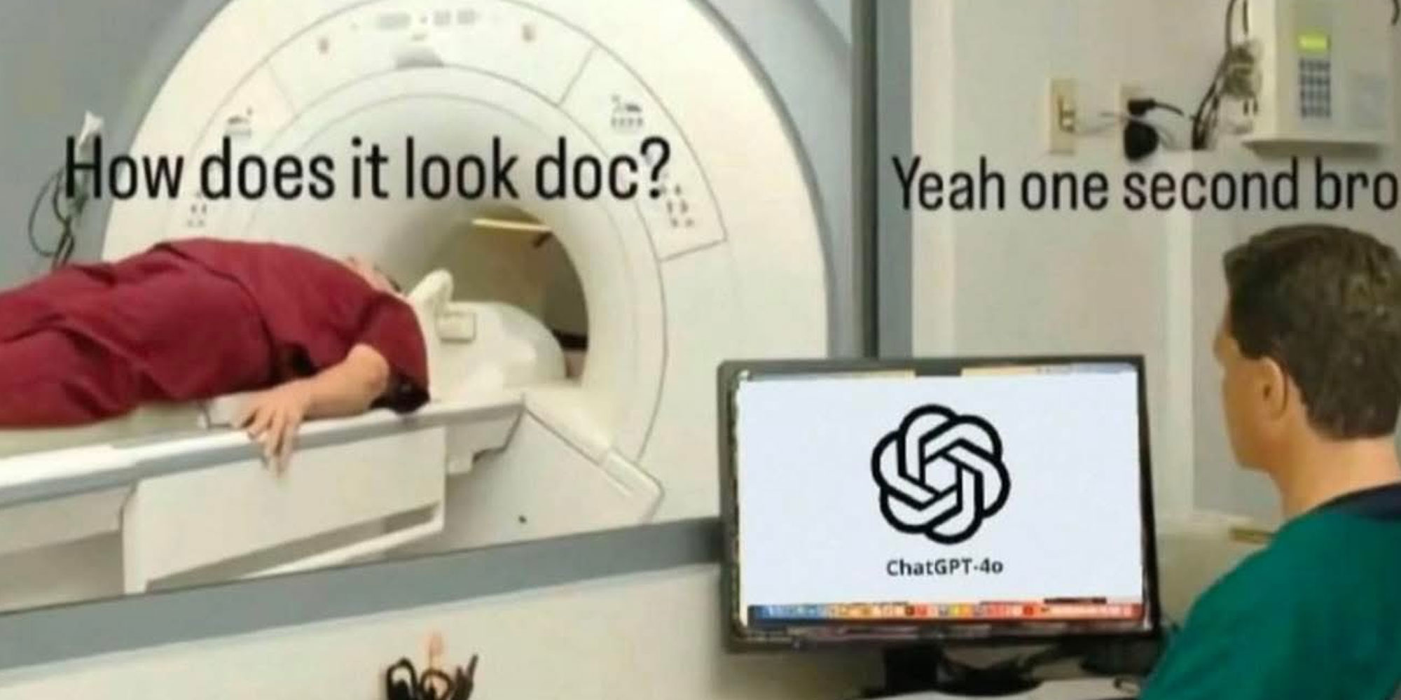 A meme of a cat scan machine with the captions "How does it look doc?" and "Yeah one second bro"; The logo for ChatGPT is seen on a computer screen.