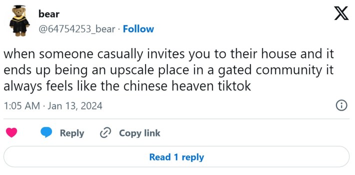 tweet that reads "when someone casually invites you to their house and it ends up being an upscale place in a gated community it always feels like the chinese heaven tiktok"
