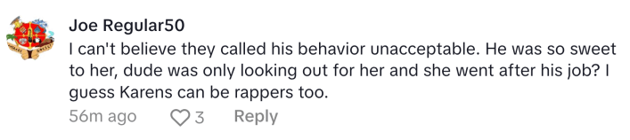 TikTok comment in response to Dank Demoss filing a lawsuit against Lyft. Text reads, "I can't believe they called his behavior unacceptable. He was so sweet to her, dude was only looking out for her and she went after his job? I guess Karens can be rappers too."