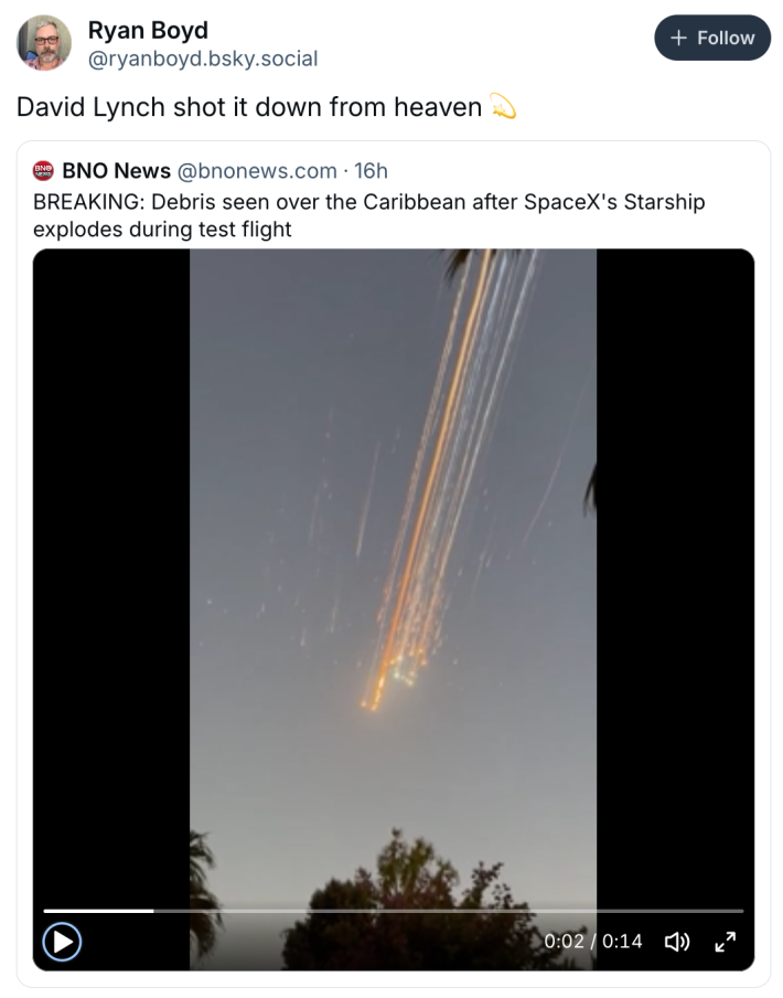 David Lynch meme, text reads, "'BREAKING: Debris seen over the Caribbean after SpaceX's Starship explodes during test flight.' David Lynch shot it down from heaven."