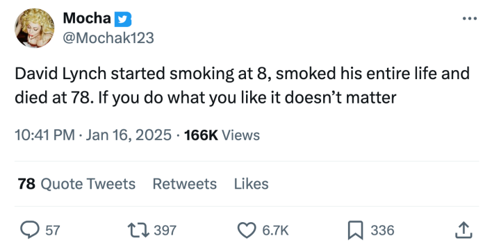 David Lynch meme, text reads, "David Lynch started smoking at 8, smoked his entire life and died at 78. If you do what you like it doesn’t matter"