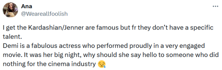 Tweet reading "I get the Kardashian/Jenner are famous but fr they don’t have a specific talent. Demi is a fabulous actress who performed proudly in a very engaged movie. It was her big night, why should she say hello to someone who did nothing for the cinema industry."