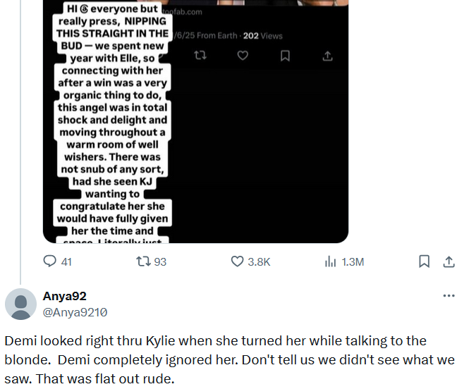 Reply to a tweet showing Tallulah Willis' response to the Demi Moore Kylie Jenner drama reading "Demi looked right thru Kylie when she turned her while talking to the blonde. Demi completely ignored her. Don't tell us we didn't see what we saw. That was flat out rude."