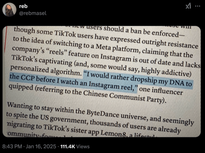 screenshot from a Columbia Journalism Review article about the ban, highlighting a quote by an influencer that read, "I would rather dropship my DNA to the CCP before I watch an Instagram Reel," boiling down the general sentiment among many TikTokers when faced with the possibility of a Reels migration.