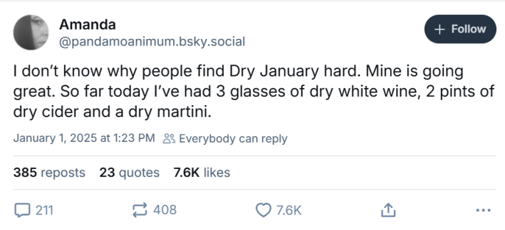 Post that reads, "I don’t know why people find Dry January hard. Mine is going great. So far today I’ve had 3 glasses of dry white wine, 2 pints of dry cider and a dry martini."