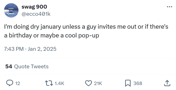 Tweet about Dry January that reads, "I'm doing dry january unless a guy invites me out or if there's a birthday or maybe a cool pop-up"