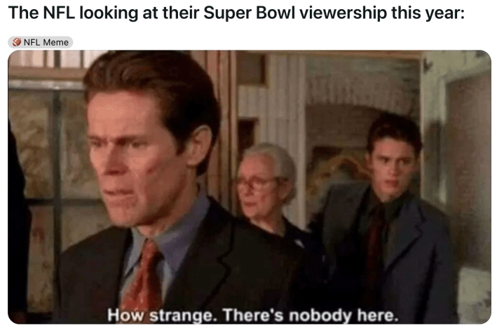 Eagles Super Bowl meme, text reads, "The NFL looking at their Super Bowl viewership this year:" with a still from an early Spider-Man movie of Norman Osborn saying, "How strange. There's nobody here."