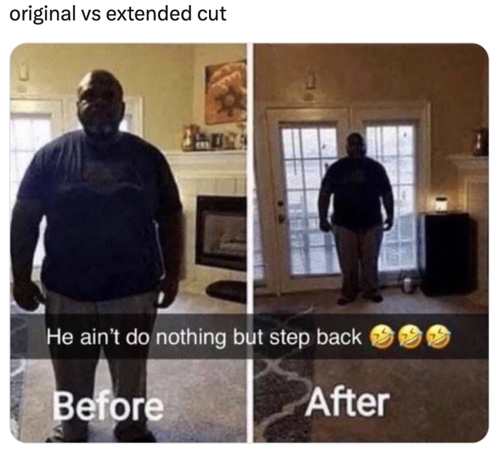 Nosferatu extended cut reaction, text reads, "original vs extended cut" with side by side Snapchat photos of a man before and after with text that reads, "He ain't do nothing but step back (rofl emojis)"