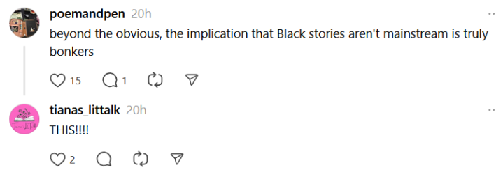 Threads post reading "beyond the obvious, the implication that Black stories aren't mainstream is truly bonkers" with a response reading "THIS!!!!"
