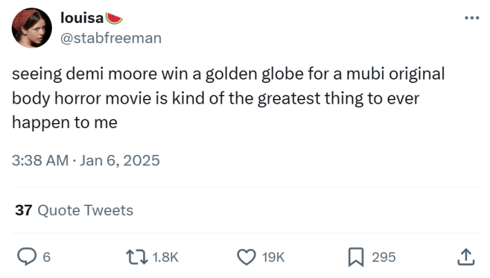 Golden Globes meme, text reads, "seeing demi moore win a golden globe for a mubi original body horror movie is kind of the greatest thing to ever happen to me"