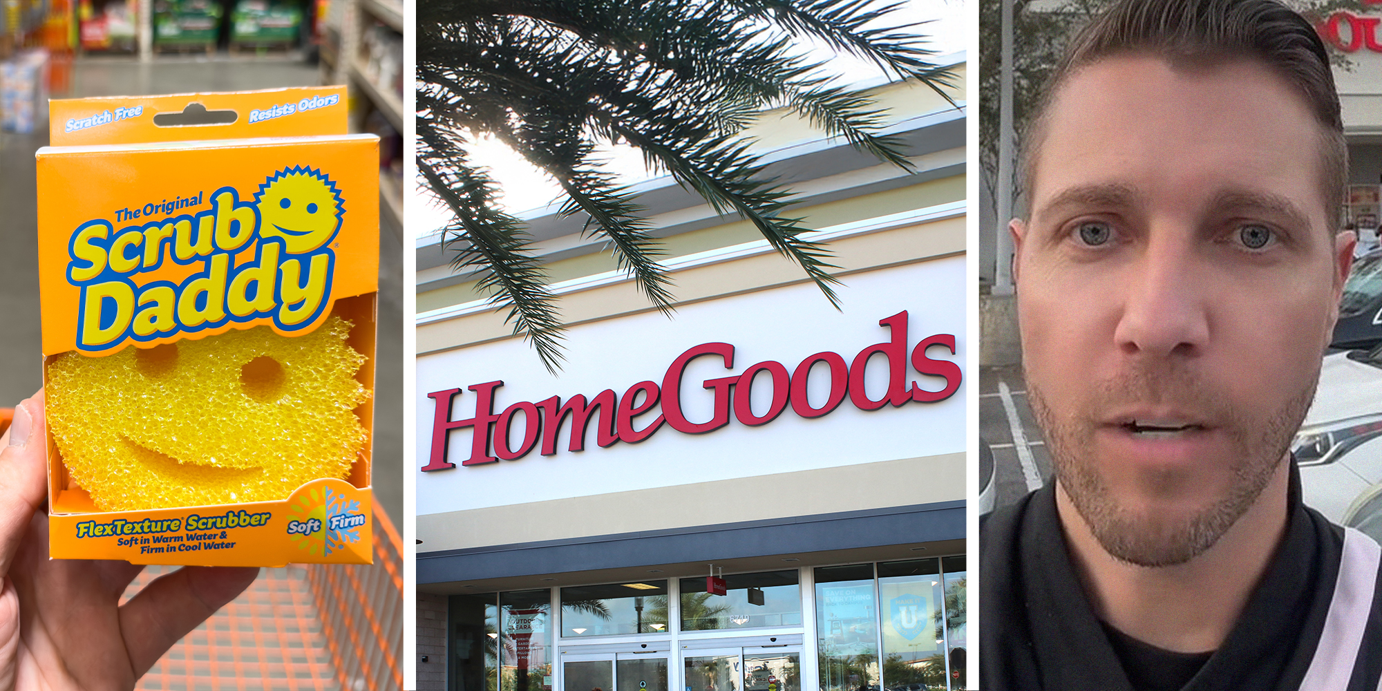 Scrub Daddy product(l) HomeGoods Store Front(c) man shares homegood store experience on TikTok Platform(r)
