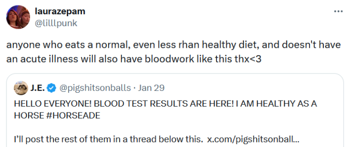 Quote tweet reading "anyone who eats a normal, even less rhan healthy diet, and doesn't have an acute illness will also have bloodwork like this thx