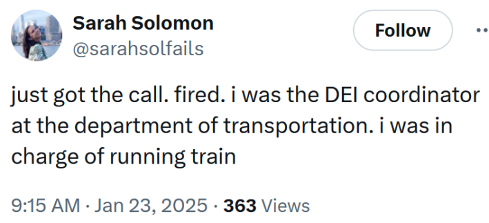 Tweet reading "just got the call. fired. i was the DEI coordinator at the department of transportation. i was in charge of running train."