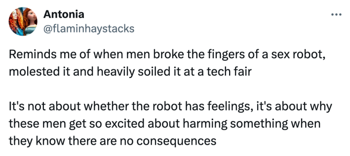 Reaction to Kai Cenat kicking a $70K robot on stream, text reads, "Reminds me of when men broke the fingers of a sex robot, molested it and heavily soiled it at a tech fair It's not about whether the robot has feelings, it's about why these men get so excited about harming something when they know there are no consequences"