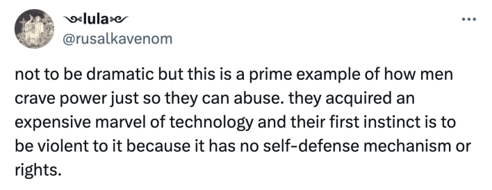 Reaction to Kai Cenat kicking a $70K robot on stream, text reads, "not to be dramatic but this is a prime example of how men crave power just so they can abuse. they acquired an expensive marvel of technology and their first instinct is to be violent to it because it has no self-defense mechanism or rights."