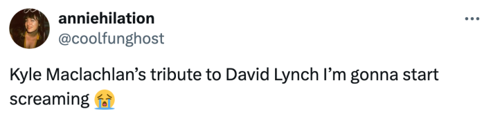 Post reacting to Kyle MacLachlan's tribute to David Lynch. Text reads, "Kyle Maclachlan’s tribute to David Lynch I’m gonna start screaming (sob emoji)"
