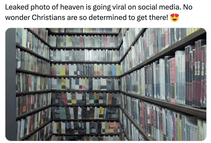 Leaked photo of heaven meme with a photo of shelves filled with DVDs.