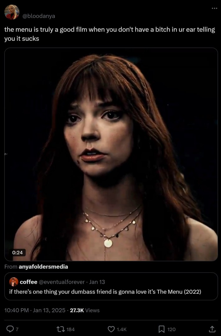 the menu is truly a good film when you don't have a bitch in ur ear telling you it sucks