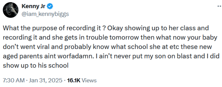 Tweet reading "What the purpose of recording it ? Okay showing up to her class and recording it and she gets in trouble tomorrow then what now your baby don’t went viral and probably know what school she at etc these new aged parents aint worfadamn. I ain’t never put my son on blast and I did show up to his school."