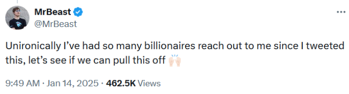 MrBeast tweet reading "Unironically I’ve had so many billionaires reach out to me since I tweeted this, let’s see if we can pull this off."