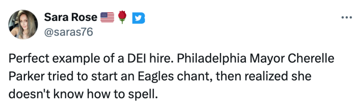 Tweet about the Philadelphia Mayor's Eagles chant. Text reads, "Perfect example of a DEI hire. Philadelphia Mayor Cherelle Parker tried to start an Eagles chant, then realized she doesn't know how to spell."