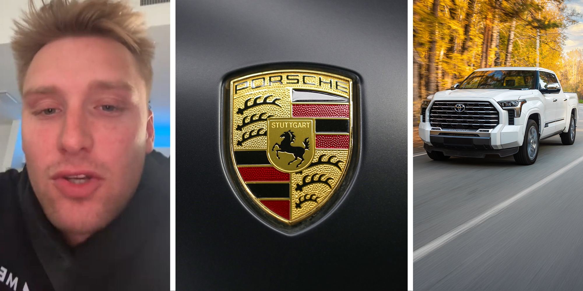 Man shares pricing on Porsche(l) Porsche Vehicle emblem(c) Toyota Tundra(r)