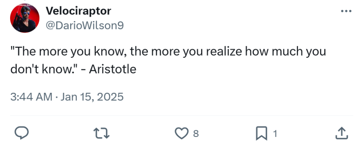 Tweet that reads, "'The more you know, the more you realize how much you don't know.' - Aristotle"