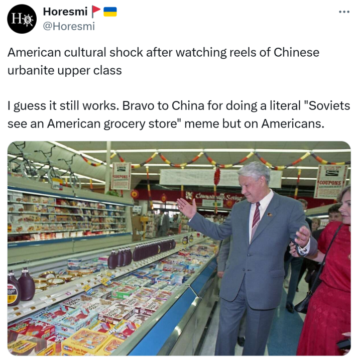 Tweet that reads, "American cultural shock after watching reels of Chinese urbanite upper class I guess it still works. Bravo to China for doing a literal 'Soviets see an American grocery store' meme but on Americans." with a photo of the meme attached.