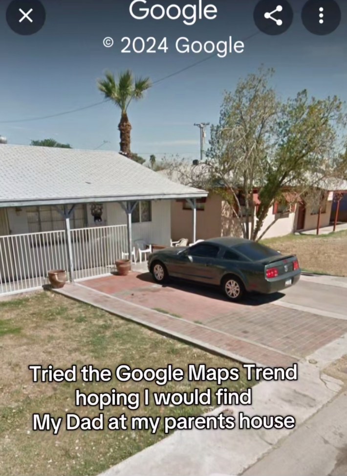Somewhere on Google trend screenshot of a one-story house with a car out front. Text overlay reads, "Tried the Google Maps Trend hoping I would find My Dad at my parents house."