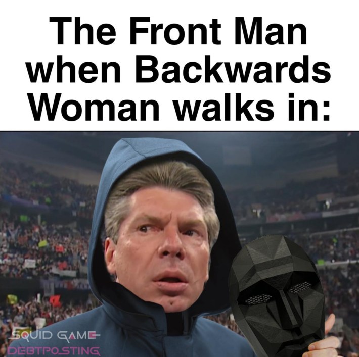 vince mcmahon squid game season two memes "the front man when backwards woman walks in"