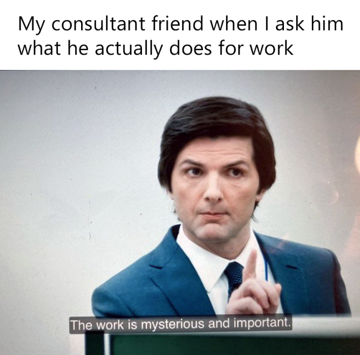 Screenshot of Mark S. from Severance pointing with a caption about what consultants do.