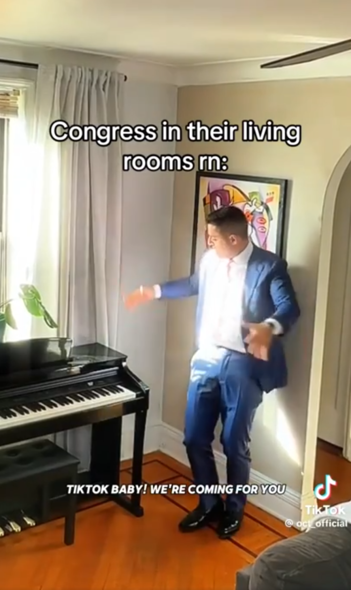 TikTok screenshot of a man in a suit dancing next to a piano. Text overlay reads, "Congress in their living rooms rn: 'TikTok baby! We're coming for you.'"