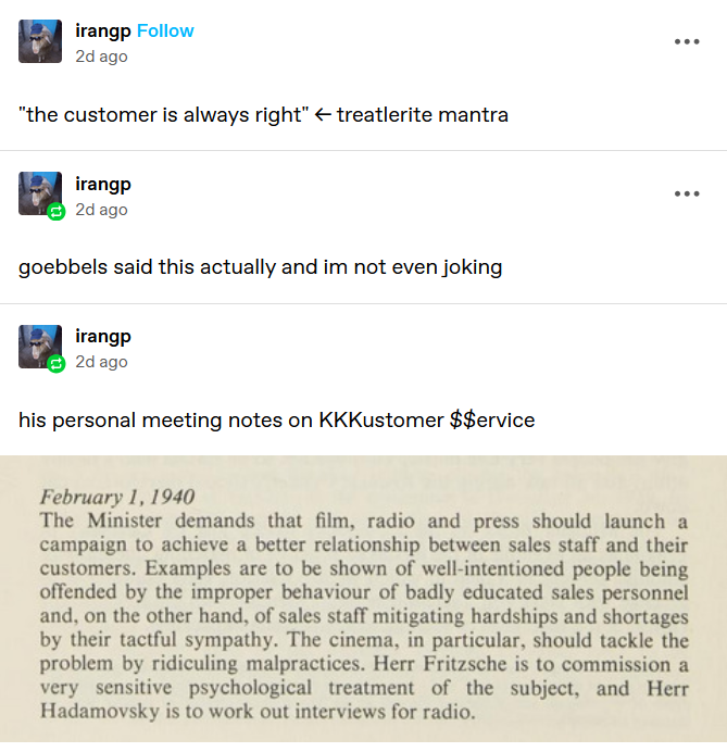 Tumblr thread calling "the customer is always right" a Treatlerite mantra and then posting a screenshot of writing by Goebbels.