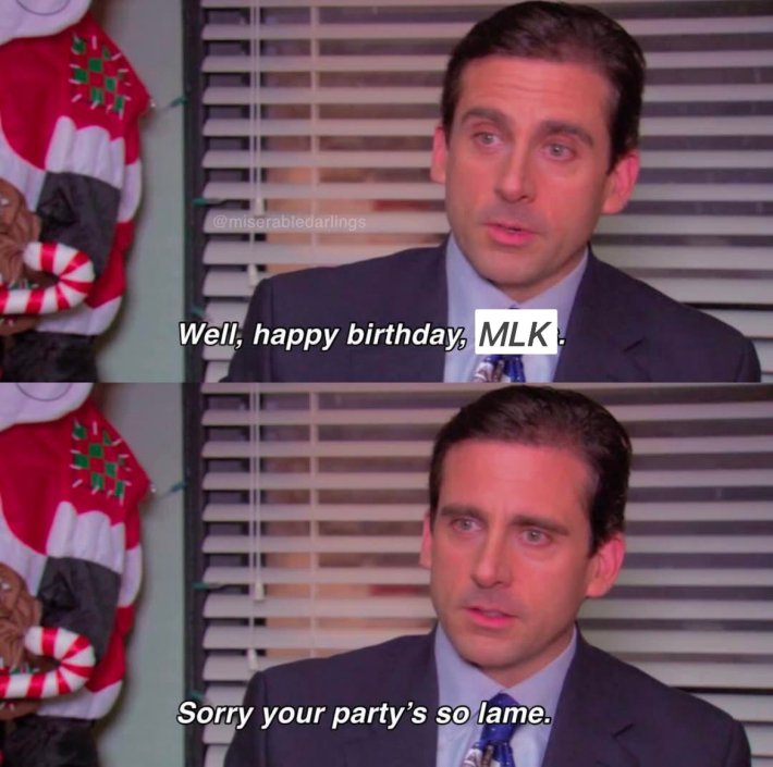 Trump inauguration day 2025 meme with image from The Office, text reads, "Well, happy birthday, MLK. Sorry your party's so lame."