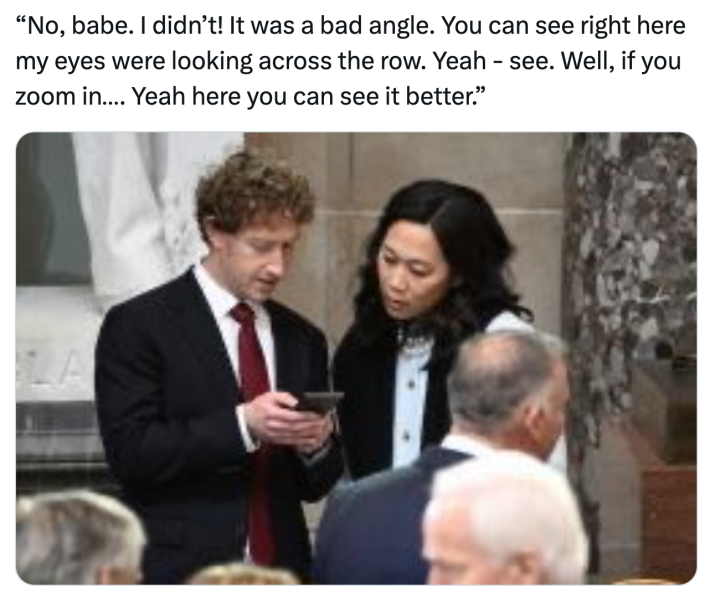 Trump inauguration day 2025 meme, text reads, "'No, babe. I didn’t! It was a bad angle. You can see right here my eyes were looking across the row. Yeah - see. Well, if you zoom in…. Yeah here you can see it better.'" with a photo of Zuckerberg showing something on his phone to his wife, Priscilla Chan.