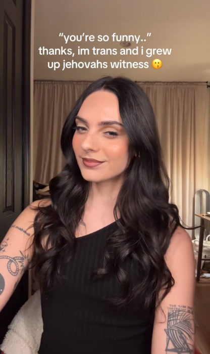 You're so funny meme trend, text overlay reads, "'you're so funny..' thanks, im trans and i grew up jehovahs witness"