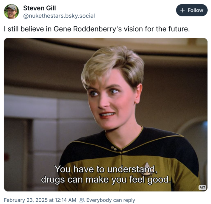 I still believe in Gene roddenberry's vision for the future meme with Lieutenant Tash Yar talks to Wesley Crusher about how great drugs are on an episode of Star Trek: The Next Generation.