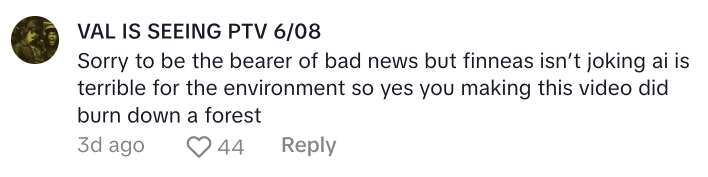 Comment on an AI-based TikTok video of Billie Eilish. Text reads, "Sorry to be the bearer of bad news but finneas isn’t joking ai is terrible for the environment so yes you making this video did burn down a forest"