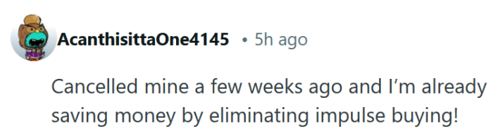 Reddit comment reading "Cancelled mine a few weeks ago and I’m already saving money by eliminating impulse buying!"