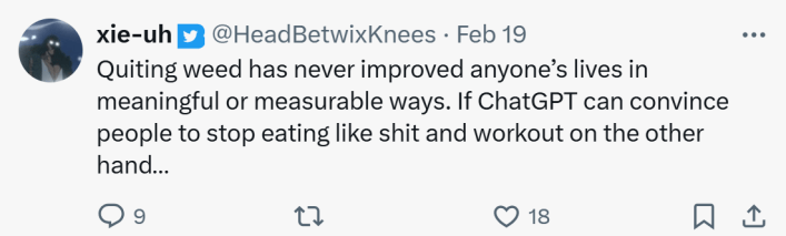 Response to ChatGPT being used as a hypnosis device. Text reads, "Quiting weed has never improved anyone’s lives in meaningful or measurable ways. If ChatGPT can convince people to stop eating like sh*t and workout on the other hand…"